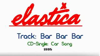 Elastica - Bar bar bar - [1995]