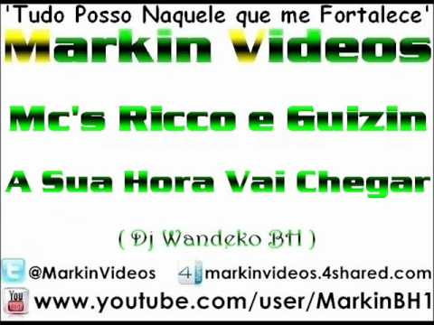Mc's Ricco e Guizin - A Sua Hora Vai Chegar (Dj Wandeko BH)