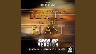 Belle (From &quot;Beauty and the Beast&quot;) (Sped Up)