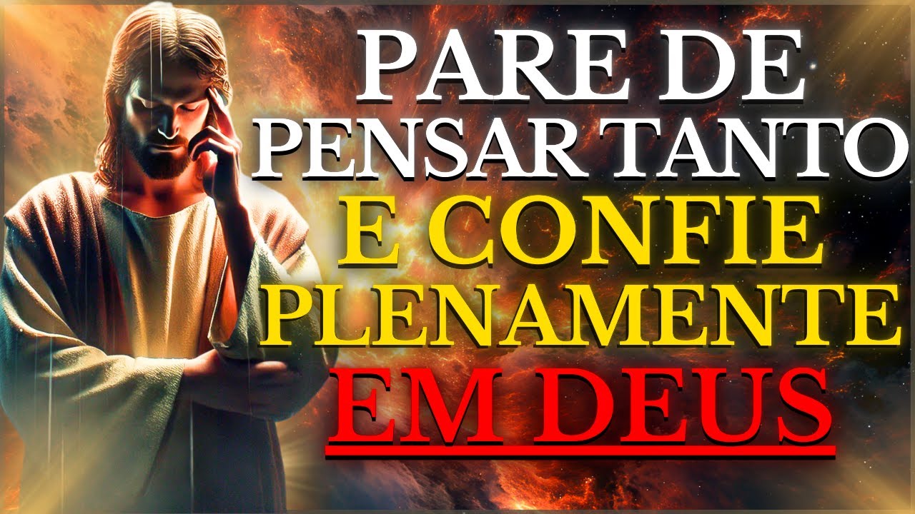 DEIXE de PENSAR tanto e PONHA suas PREOCUPAÇÕES nas Mãos de DEUS, Ele te DARÁ PAZ