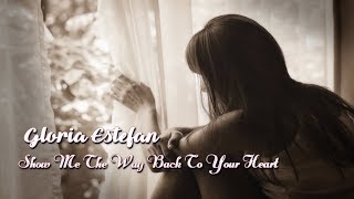 Gloria Estefan - Show Me The Way Back To Your Heart HD Tradução