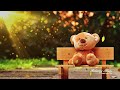 Teddy Bear S Daydream 4 Hours Relaxing Music Sleep Music Study Music Music For Stress Relief