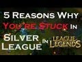 5 Reasons Why You're Stuck In Silver League ...