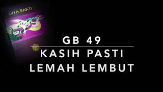Download lagu GB 49 Kasih Pasti Lemah Lembut - Gita Bakti mp3