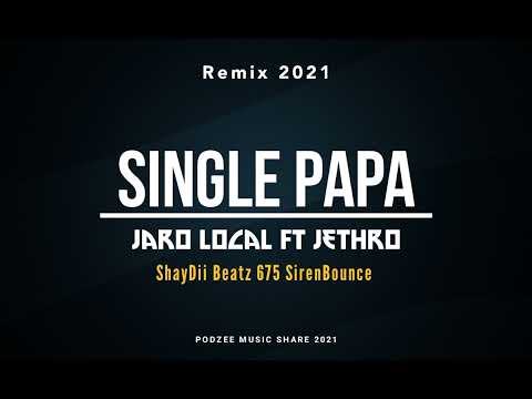 Single_Papa_-_Jaro_Local_ft_Jethro_-_ShayDii_Beatz_675_SirenBounce_Remix_2021