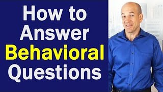 Best way to answer "Behavioral Based" interview questions