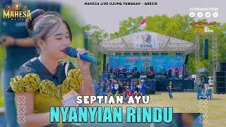 Download lagu Septian Ayu - Nyanyian Rindu I Mahesa Music Live Ujung Pangkah - Gresik mp3