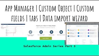 App Manager | Custom Object | Custom fields | Tabs | Data Import Wizard in Salesforce