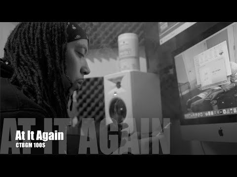 CTBGM 100$ - At It Again (Dir. by @PassportTrace)