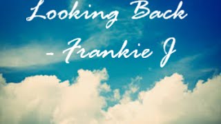 Looking Back - Frankie J [Lyrics]