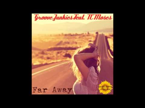 Groove Junkies Feat.  TC Moses - Far Away(Micky More Vocal Mix)