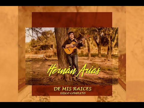 Hernán Arias - De Mis Raíces | Full Album