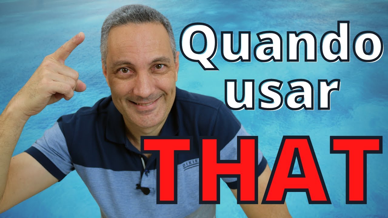 Quando colocar o THAT em inglês para dizer “QUE”