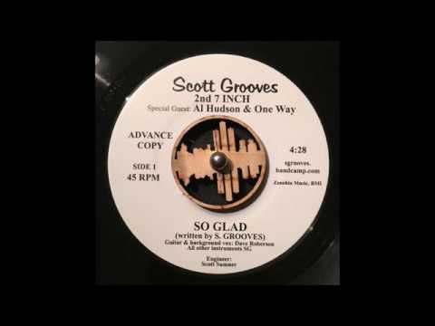Scott Grooves - So Glad (feat. Al Hudson & One Way)
