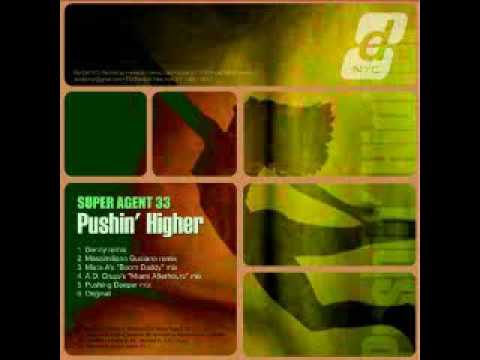Super Agent 33 - Pushin' Higher ( Denny remix )