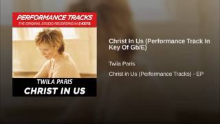 008 TWILA PARIS Christ In Us Performance Track In Key Of Gb E