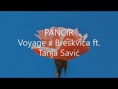 PANCIR - Voyage x Breskvica ft.Tanja Savić (TEKST/LYRICS)