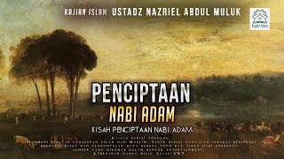 Download lagu Kisah Penciptaan Nabi Adam - Ustadz Nazriel Abdul Muluk mp3