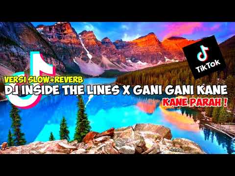 DJ inside the lines x gani Gani Kane parah !!! Viral tik tok (Slow + reverb)