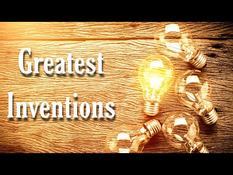 Top 5 Greatest Inventions Of All Time