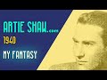Artie Shaw - My Fantasy - Artie Shaw Artie Shaw - My Fantasy