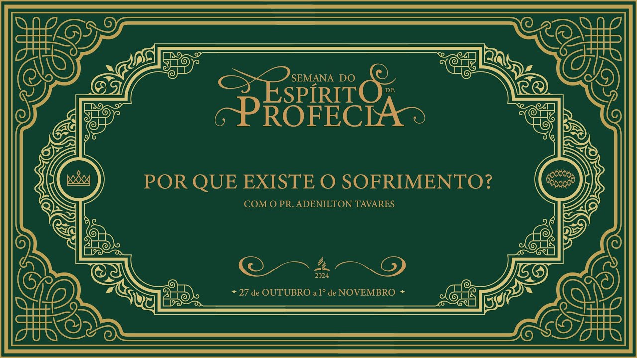 Semana do Espírito de Profecia | Tema 4: Por Que Existe o Sofrimento? - com Adenilton Tavares