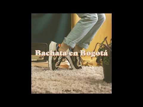 César Ávila - Bachata en Bogotá (Audio)