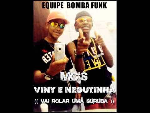 MC'S VINY E NEGUTINHA - VAI ROLAR UMA SURUBA - ((Prod.DJ JH))EQUIPE_BOMBA_FUNK