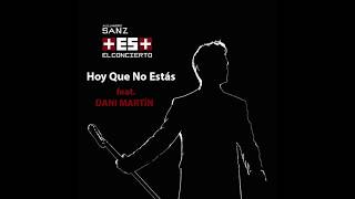 Alejandro Sanz (feat. Dani Martín) -  Hoy Que No Estás