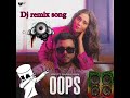 Oops Full Song Mix By Dj Rakesh King Oops Dj Remixsong Hindi Rap Song