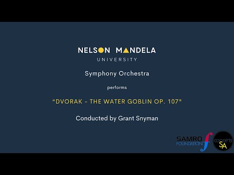 Dvorak: The Water Goblin Op. 107 - Nelson Mandela University Symphony Orchestra