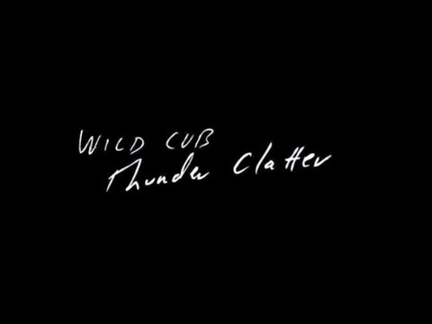 Wild Cub - Thunder Clatter (Official Lyric Video)