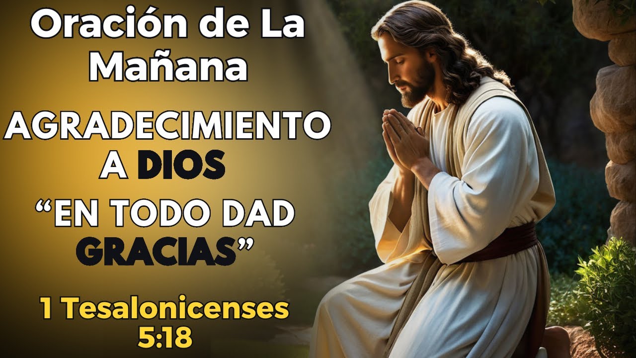 Oración de la Mañana de Agradecimiento a Dios - En Todo Dad Gracias