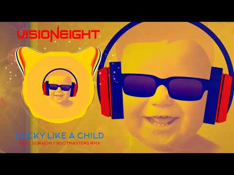 Visioneight feat. Doraemi - Lucky Like a Child - (Bootmasters Remix)