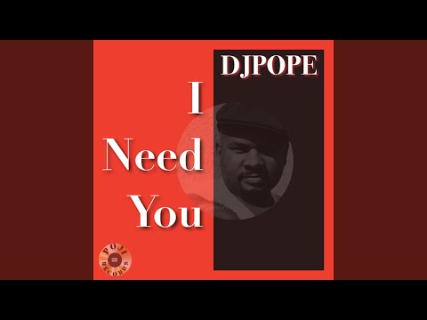 I Need You (DjPope Sound Of Baltimore Vocal)