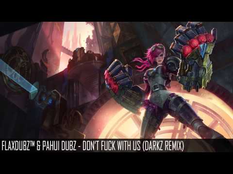 FLaxDubz™ & Pahui Dubz - Don't Fuck With Us (DarkZ Remix)