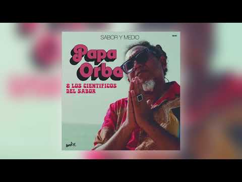 Papa Orbe & Los Científicos Del Sabor - Boogaloo Para Los Pollos [Audio]