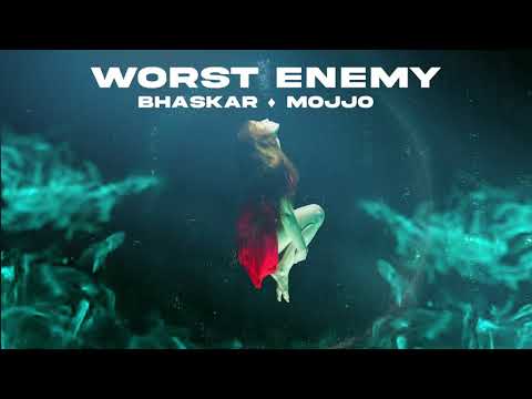 Bhaskar, Mojjo - Worst Enemy