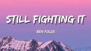 Ben Folds - Still Fighting it | Official Music Lyrics