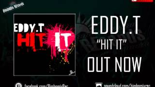 Eddy.T - Hit It (OUT NOW)