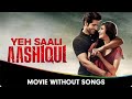 Yeh Saali Aashiqui Hindi Movie Without Songs Vardhan Puri Shivaleeka Oberoi Ruslaan Mumtaz