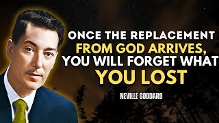 Once The Replacement From God Arrives, You Will Forget What You Lost! - Neville Goddard Motivation