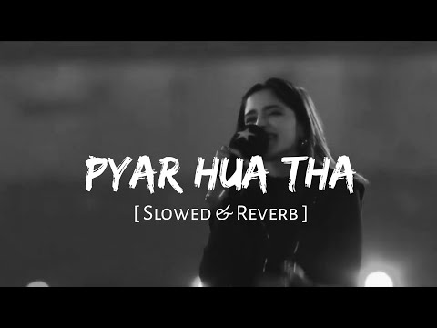 Pyar Hua Tha (Slowed & Reverb) | Female Version | Aima Baig | Lofi Sonic India