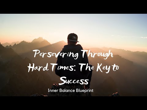Persevering Through Hard Times: The Key to Success