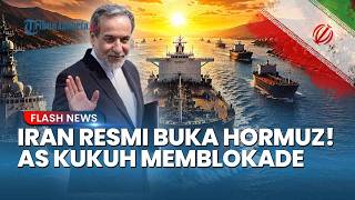 Akhirnya Iran Buka Selat Hormuz! Namun Militer AS Tetap Kukuh Memblokade