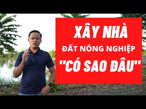 , title : 'Xây nhà trên đất nông nghiệp có sao đâu những điều bạn chưa biết I Phạm Văn Nam'