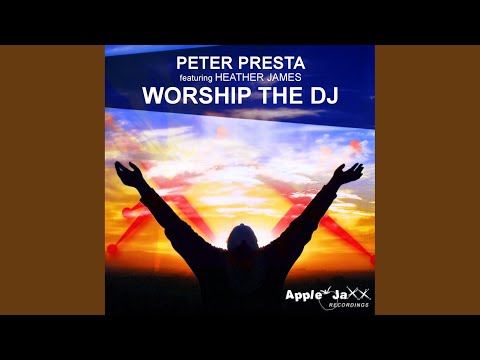 Worship the DJ (Peter Presta Apple Jaxx Mix)