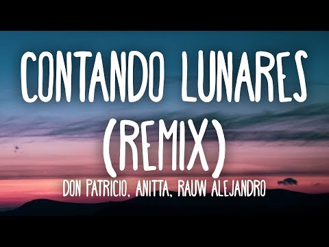 Don Patricio - Contando Lunares (REMIX) Letra/Lyrics feat. Anitta, Rauw Alejandro