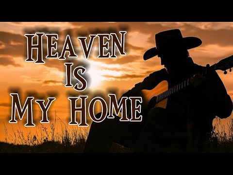 Heaven Is My Home – Uplifting Country Gospel Song About Eternal Hope