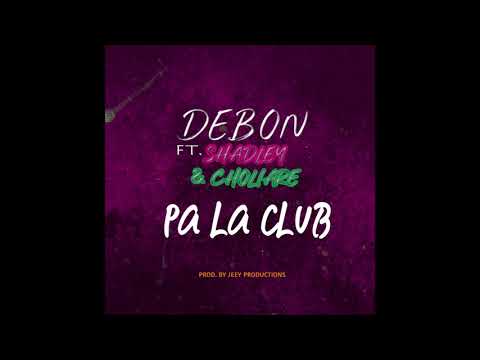 Debon ft. Shadley & Choliare - Pa La Club (Jeey Productions)